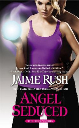 Angel Seduced: The Hidden Series: Book 3 by Jaime Rush