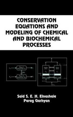 Conservation Equations And Modeling Of Chemical And Biochemical Processes by Said S. E. H. Elnashaie