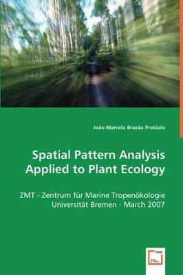 Spatial Pattern Analysis Applied to Plant Ecology by Joao Marcelo Brazao Protazio 9783639043549