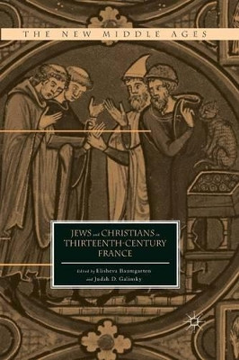 Jews and Christians in Thirteenth-Century France by Elisheva Baumgarten 9781349449606