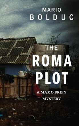 The Roma Plot: A Max O'Brien Mystery by Mario Bolduc