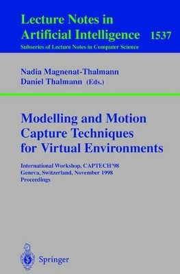 Modelling and Motion Capture Techniques for Virtual Environments: International Workshop, CAPTECH'98, Geneva, Switzerland, November 26-27, 1998, Proceedings by Nadia Magnenat-Thalmann 9783540653530