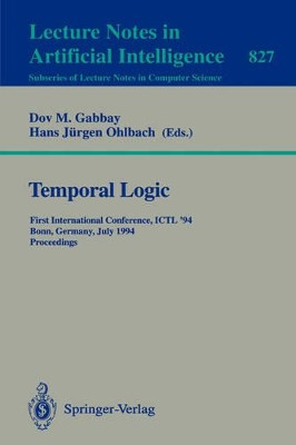 Temporal Logic: First International Conference, ICTL '94, Bonn, Germany, July 11 - 14, 1994. Proceedings by Dov M. Gabbay 9783540582410