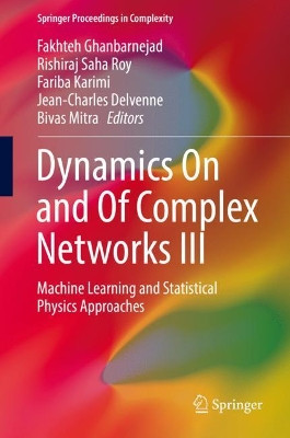 Dynamics On and Of Complex Networks III: Machine Learning and Statistical Physics Approaches by Fakhteh Ghanbarnejad 9783030146825