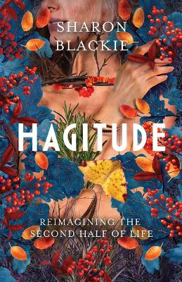Hagitude: Reimagining the Second Half of Life by  9781608688432