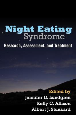 Night Eating Syndrome: Research, Assessment, and Treatment Jennifer D. Lundgren 9781462506309