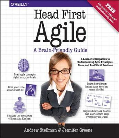 Head First Agile: A Brain-Friendly Guide to Agile Principles, Ideas, and Real-World Practices by Andrew Stellman