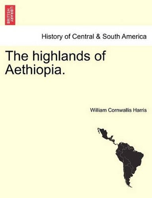 The Highlands of Aethiopia. by William Cornwallis Harris 9781240924585