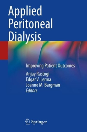 Applied Peritoneal Dialysis: Improving Patient Outcomes by Anjay Rastogi 9783030708993