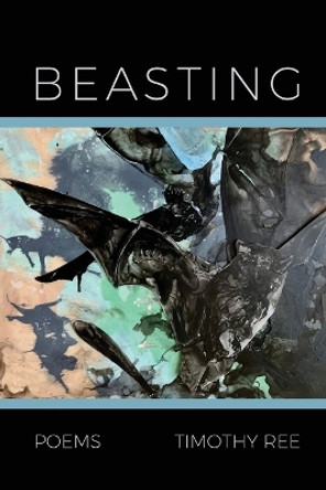 Beasting by Timothy Ree 9781646629305