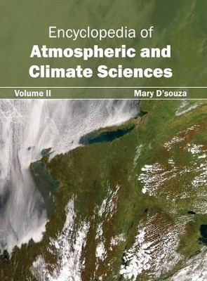 Encyclopedia of Atmospheric and Climate Sciences: Volume II by Mary D'Souza 9781632392114