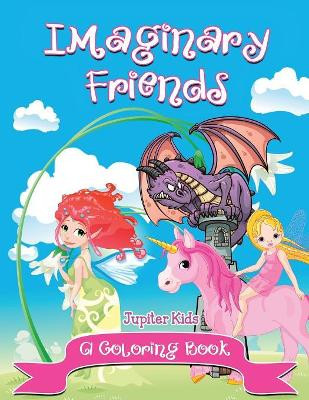 Imaginary Friends (A Coloring Book) by Jupiter Kids 9781682129173