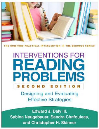 Interventions for Reading Problems, Second Edition: Designing and Evaluating Effective Strategies by Edward J. Daly