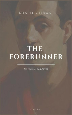 The Forerunner, His Parables and Poems: Easy to Read Layout by Khalil Gibran 9791029911507