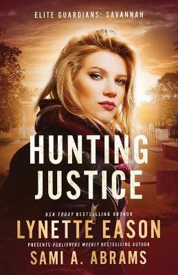 Hunting Justice: An Elite Guardians Novel by Lynette Eason 9781953783967