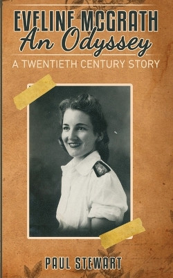 Eveline McGrath An Odyssey: A Twentieth Century Story by Paul Stewart 9781739657307