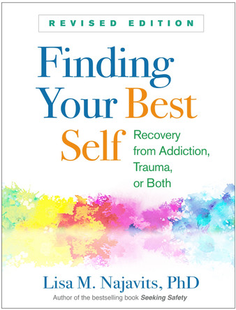 Finding Your Best Self, Revised Edition: Recovery from Addiction, Trauma, or Both by Lisa M Najavits