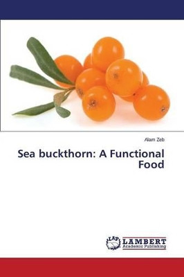 Sea Buckthorn: A Functional Food by Zeb Alam 9783845409467