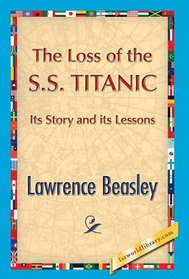 The Loss of the SS. Titanic by Lawrence Beesley 9781421850894