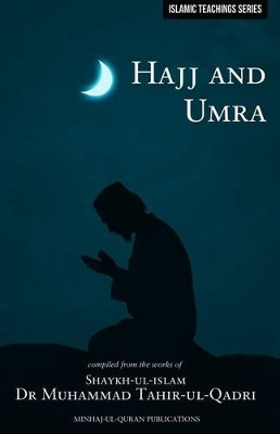 Islamic Teachings Series: Hajj & Umra by Dr. Muhammad Tahir-ul-Qadri 9781908229298