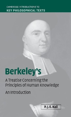 Berkeley's A Treatise Concerning the Principles of Human Knowledge: An Introduction by P. J. E. Kail 9781107001787