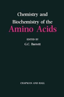 Chemistry and Biochemistry of the Amino Acids by Graham Barrett 9789401086424