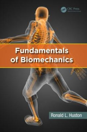 Fundamentals of Biomechanics by Ronald L. Huston