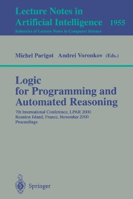 Logic for Programming and Automated Reasoning: 7th International Conference, LPAR 2000 Reunion Island, France, November 6-10, 2000 Proceedings by Michel Parigot 9783540412854