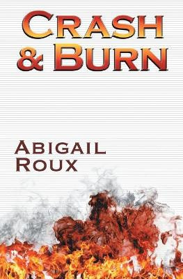 Crash & Burn by Abigail Roux 9781626492035