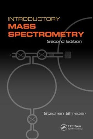 Introductory Mass Spectrometry by Stephen Shrader