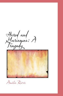 Herod and Mariamne: A Tragedy by Amelie Rives 9781103182077