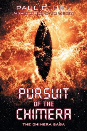 Pursuit of the Chimera: The Chimera Saga by Paul C Hill 9781728390895