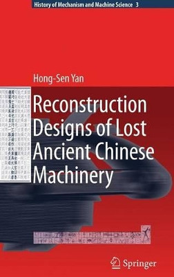 Reconstruction Designs of Lost Ancient Chinese Machinery by Hong-Sen Yan 9781402064593