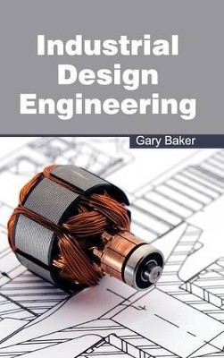 Industrial Design Engineering by Gary Baker 9781632382931