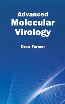 Advanced Molecular Virology by Drew Farmer 9781632390219