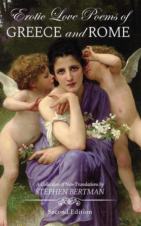 Erotic Love Poems of Greece and Rome by Stephen Bertman 9781516547982