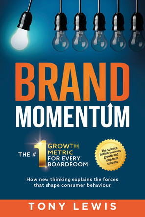 Brand Momentum: The #1 Growth Metric for Every Boardroom. by Tony Lewis 9781068740503