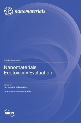 Nanomaterials Ecotoxicity Evaluation by Xiaoshan Zhu 9783036599786