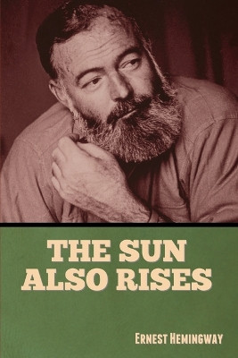 The Sun Also Rises by Ernest Hemingway 9781636379975