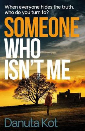 Someone Who Isn't Me by Danuta Kot