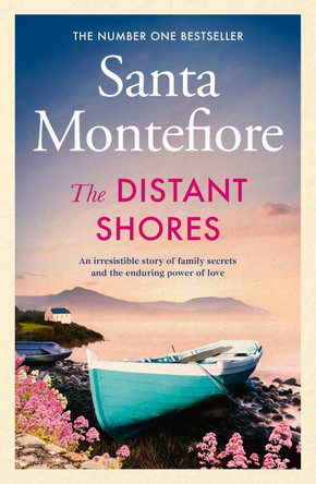 The Distant Shores: Family secrets and enduring love - the irresistible new novel from the Number One bestselling author Santa Montefiore 9781471197031