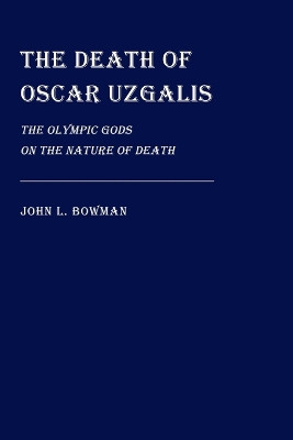 The Death of Oscar Uzgalis by John L Bowman 9798218063887