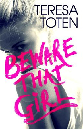 Beware that Girl by Teresa Toten