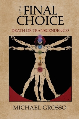 The Final Choice: Death or Transcendence? by Michael Grosso 9781786770295