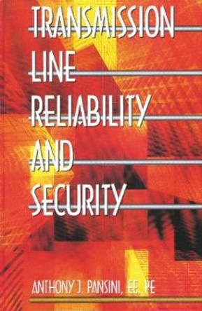 Transmission Line Reliability and Security by Anthony J. Pansini