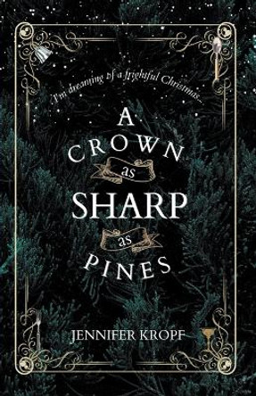 A Crown as Sharp as Pines by Jennifer Kropf 9781990555046 A Crown as Sharp as Pines by Jennifer Kropf 9781990555046