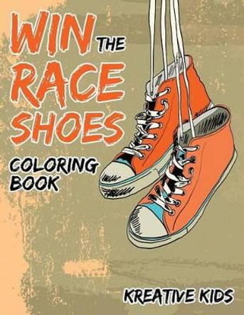 Win the Race Shoes Coloring Book by Kreative Kids 9781683773795