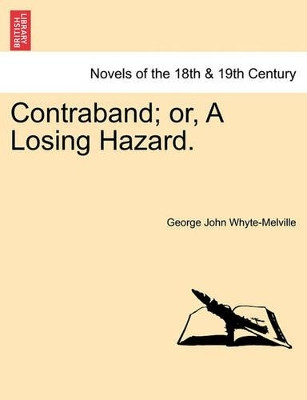 Contraband; Or, a Losing Hazard. by G J Whyte-Melville 9781241365943