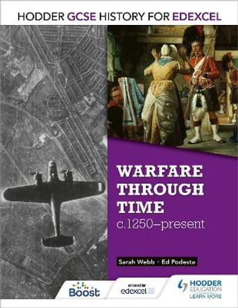Hodder GCSE History for Edexcel: Warfare through time, c1250-present by Sarah Webb