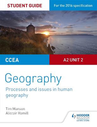 CCEA A2 Unit 2 Geography Student Guide 5: Processes and issues in human geography by Tim Manson